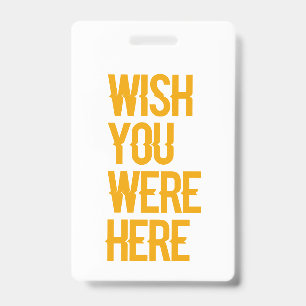 Wish You Were Here Badge