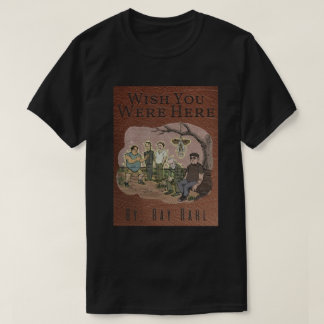 Wish You Were Here Dark T-Shirt