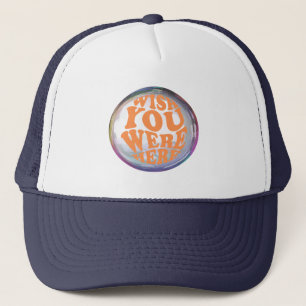 wish you were here trucker hat