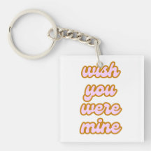 wish you were mine (variation 1) keychain