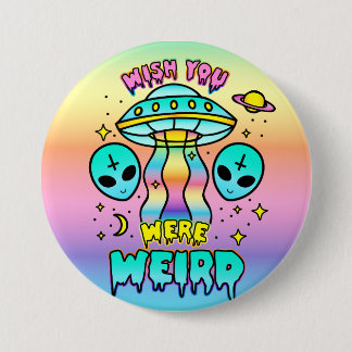 Wish You Were Weird - Aliens 3 Inch Round Button