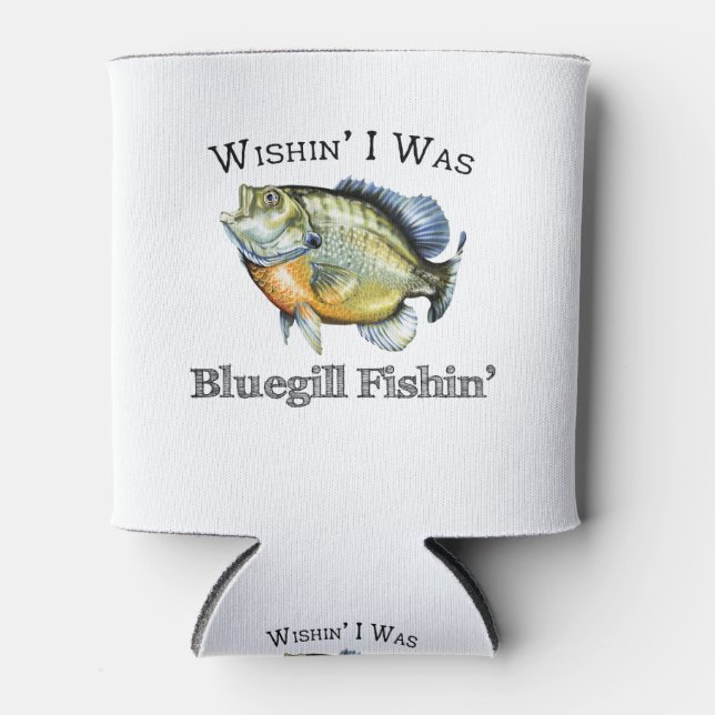 Wishin I Was Bluegill Fishin Can Cooler (Front)