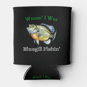 Wishin I Was Bluegill Fishin Can Cooler