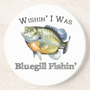 Wishin I Was Bluegill Fishin Coaster