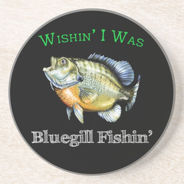 Wishin I Was Bluegill Fishin Coaster (Front)
