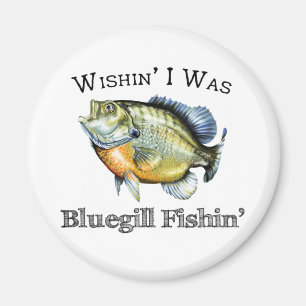 Wishin I Was Bluegill Fishin Magnet
