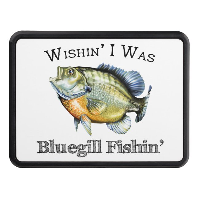 Wishin I Was Bluegill Fishin Trailer Hitch Cover (Front)