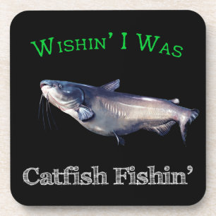 Wishin I Was Catfish Fishin Coaster