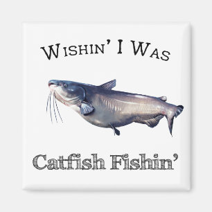 Wishin I Was Catfish Fishin Magnet