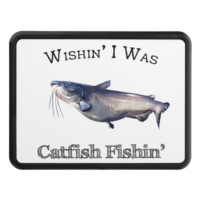 Wishin I Was Catfish Fishin Trailer Hitch Cover (Front)