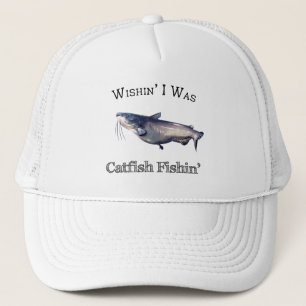 Wishin I Was Catfish Fishin Trucker Hat