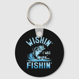 Wishin I Was Fishin Funny Fishing B Fish Fisherman Keychain