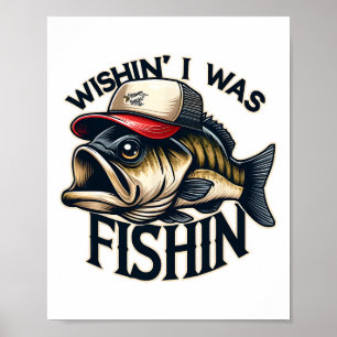 Wishin' I Was Fishin' Funny Fishing Fisherman Fath Poster