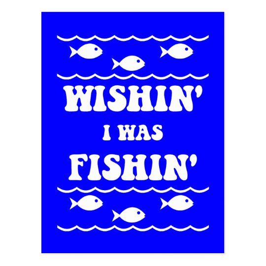 Wishin' I was Fishin' Postcard