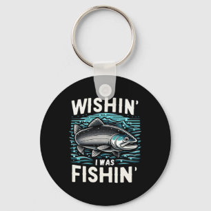 Wishin I Was Fishin Women's Mens Funny Stealhead F Keychain