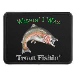 Wishin I Was Trout Fishin Trailer Hitch Cover