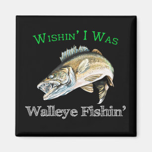 Wishin I Was Walleye Fishin Magnet