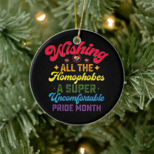 Wishing All The Homophobes A Super Pride Month Ceramic Ornament