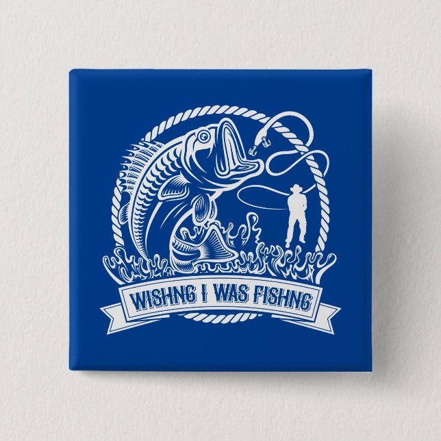 Wishing I Was Fishing 2 Inch Square Button (Front)