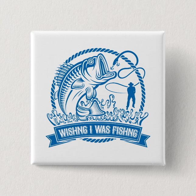 Wishing I Was Fishing 2 Inch Square Button (Front)