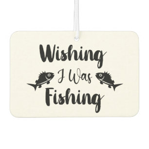 Wishing I was fishing funny quote Air Freshener