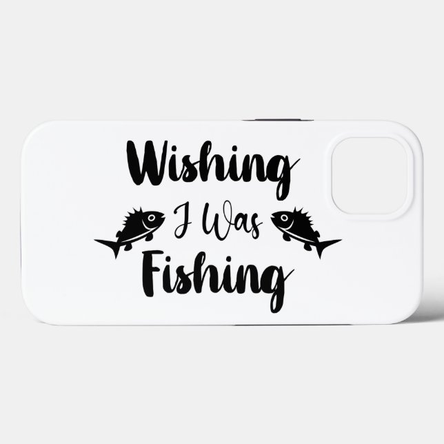 Wishing I was fishing funny quote Case-Mate iPhone Case (Back (Horizontal))