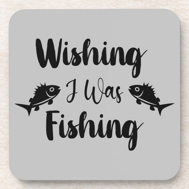 Wishing I was fishing funny quote Coaster (Front)