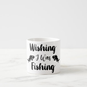 Wishing I was fishing funny quote  Espresso Cup