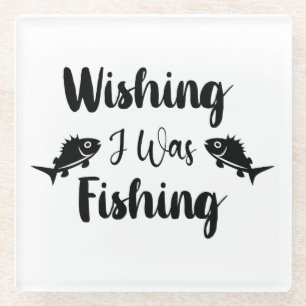 Wishing I was fishing funny quote Glass Coaster
