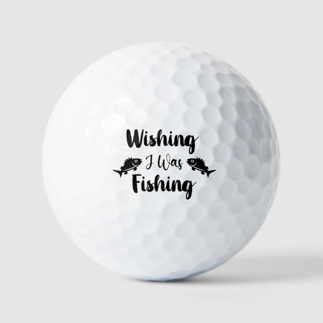 Wishing I was fishing funny quote Golf Balls (Front)
