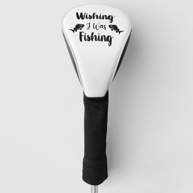 Wishing I was fishing funny quote Golf Head Cover (Front)