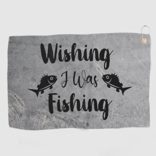 Wishing I was fishing funny quote Golf Towel