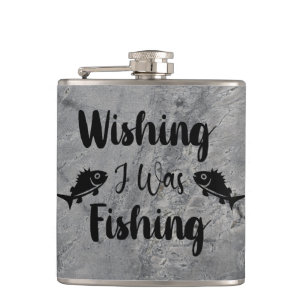 Wishing I was fishing funny quote Hip Flask