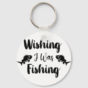 Wishing I was fishing funny quote Keychain
