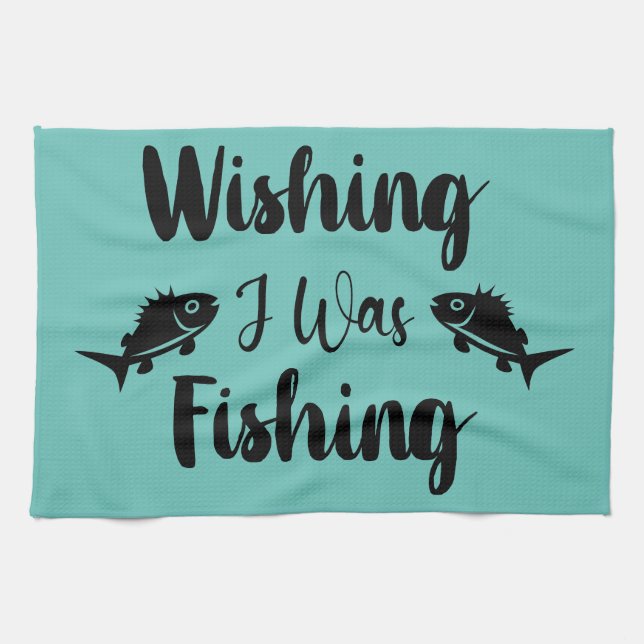 Wishing I was fishing funny quote Kitchen Towel (Horizontal)