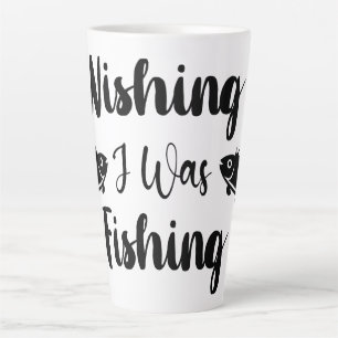 Wishing I was fishing funny quote Latte Mug