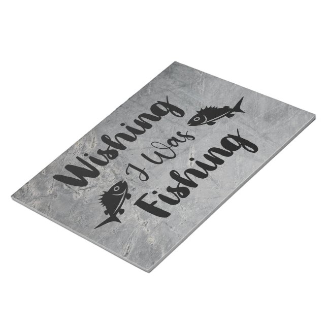 Wishing I was fishing funny quote Notepad (Angled)