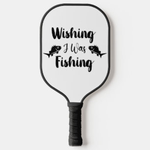 Wishing I was fishing funny quote Pickleball Paddle