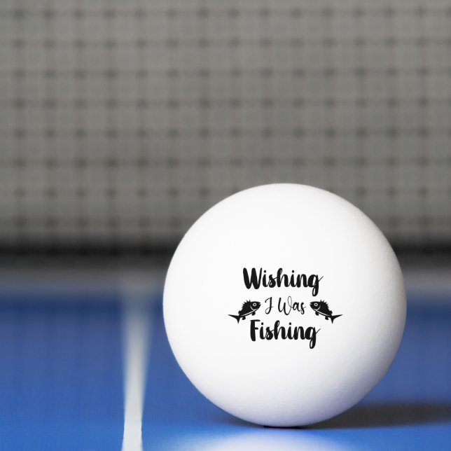 Wishing I was fishing funny quote Ping Pong Ball (Net)