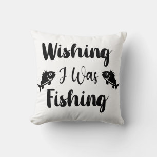 Wishing I was fishing funny quote Throw Pillow