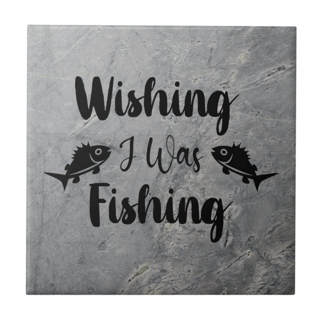 Wishing I was fishing funny quote Tile (Front)