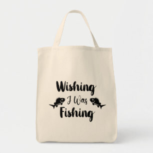 Wishing I was fishing funny quote Tote Bag