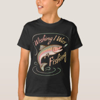 WISHING I WAS FISHING Rainbow Trout Salmon Sport F
