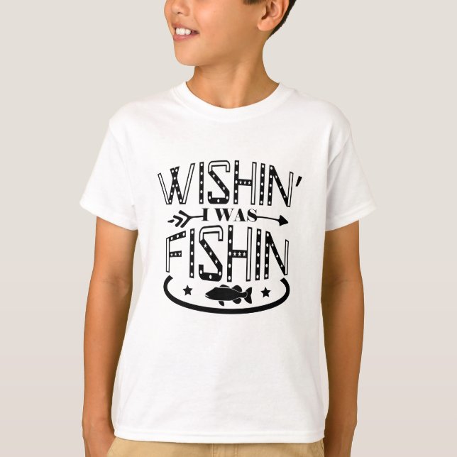 Wishing I Was Fishing T-Shirt (Front)