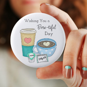 Wishing You a Brew-tiful Day Coffee Pun 2 Inch Round Button
