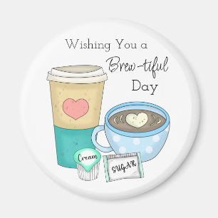 Wishing You a Brew-tiful Day   Coffee Pun Magnet