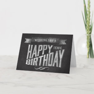 Wishing you a Happy Freaking Birthday Chalkboard Card