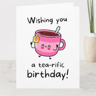 Wishing You a Terrific Birthday Funny Tea Pun Card
