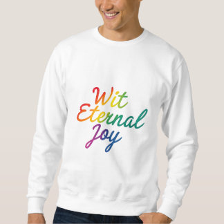 Wit Eternal Joy - Rainbow Typography Art Sweatshirt