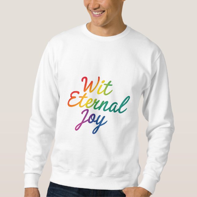 Wit Eternal Joy - Rainbow Typography Art Sweatshirt (Front)